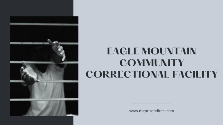 Eagle Mountain Community Correctional Facility: A Comprehensive Overview