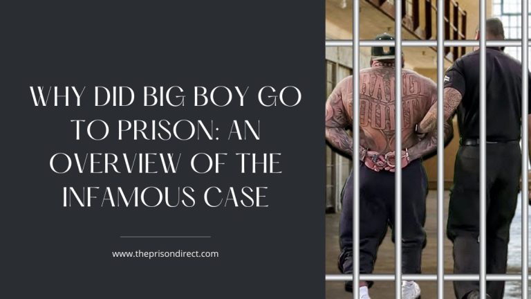 Why Did Big Boy Go To Prison: An Overview of the Infamous Case