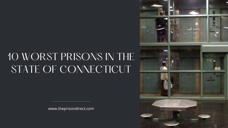 10 Worst Prisons in the State of Connecticut