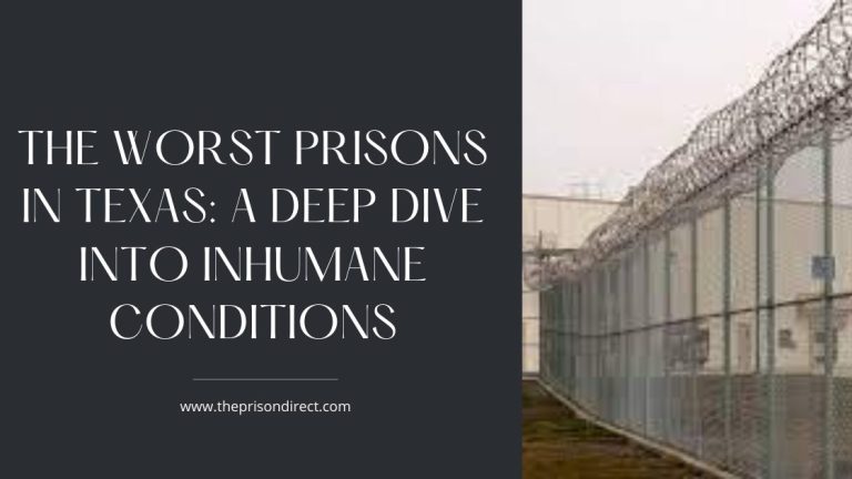 The Worst Prisons in Texas: A Deep Dive into Inhumane Conditions