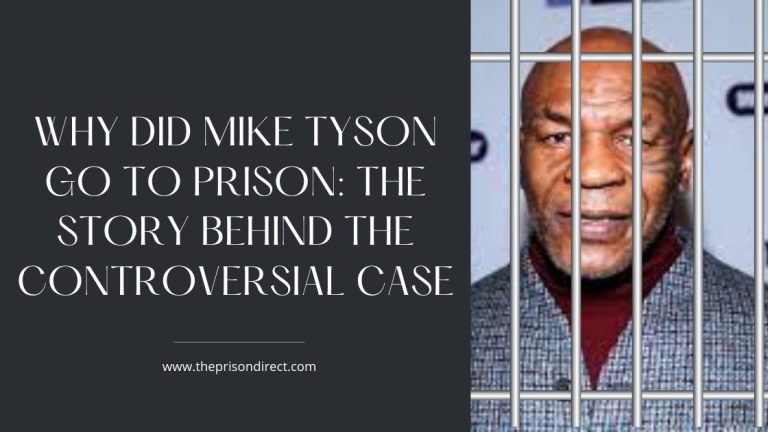 Why Did Mike Tyson Go to Prison: The Story Behind the Controversial Case