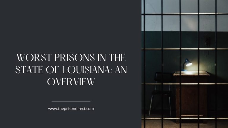 Worst Prisons in the State of Louisiana: An Overview