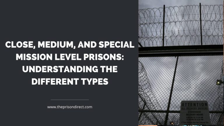 Close, Medium, and Special Mission Level Prisons: Understanding the Different Types