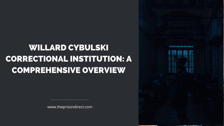 Willard Cybulski Correctional Institution: A Comprehensive Overview
