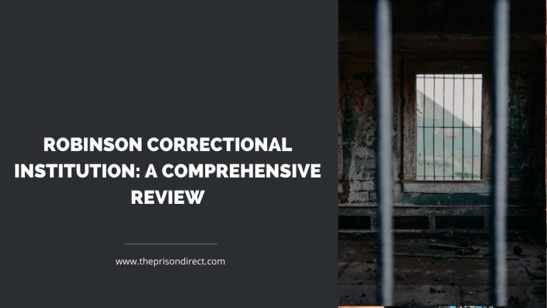 Robinson Correctional Institution: A Comprehensive Review