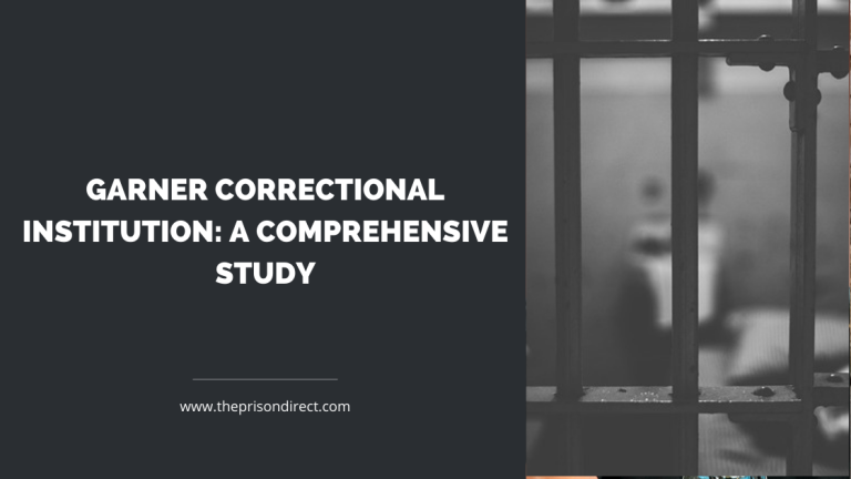 Garner Correctional Institution: A Comprehensive Study