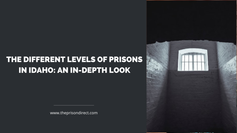 The Different Levels of Prisons in Idaho: An In-Depth Look