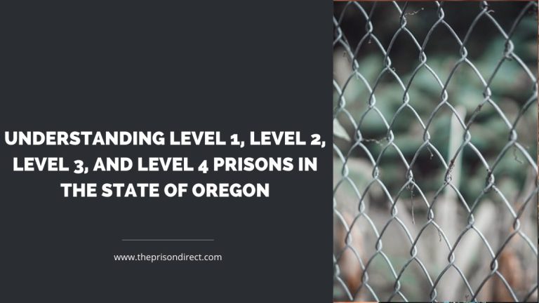 Understanding Level 1, Level 2, Level 3, and Level 4 Prisons in the State of Oregon