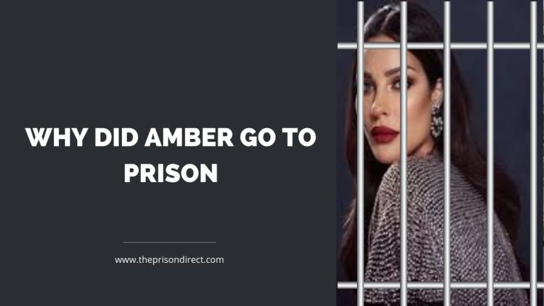 Why Did Amber Go To Prison