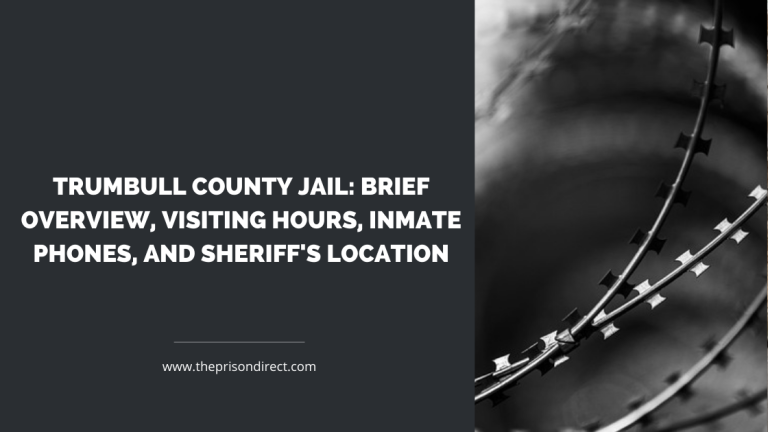 Trumbull County Jail: Brief Overview, Visiting Hours, Inmate Phones, and Sheriff’s Location