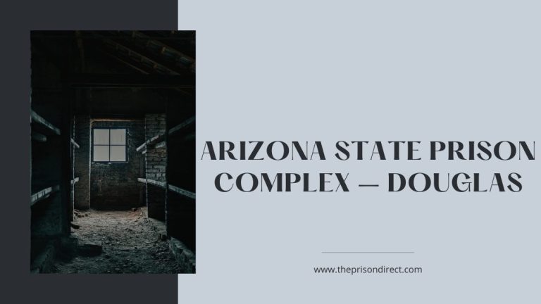 Arizona State Prison Complex – Douglas: A Look Inside the Correctional System