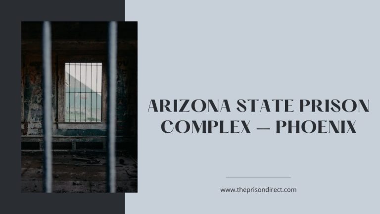 Arizona State Prison Complex – Phoenix: A Comprehensive Guide