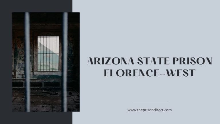 Arizona State Prison Florence-West: Inside Look into the State’s Toughest Penitentiary