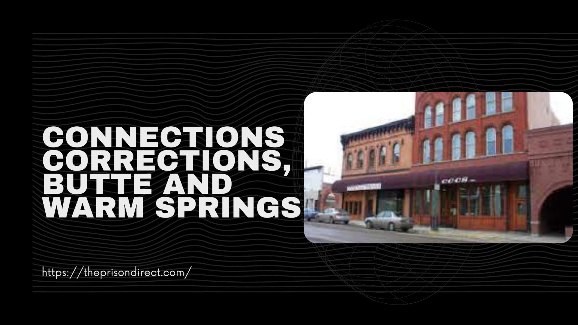 Connections Corrections, Butte and Warm Springs