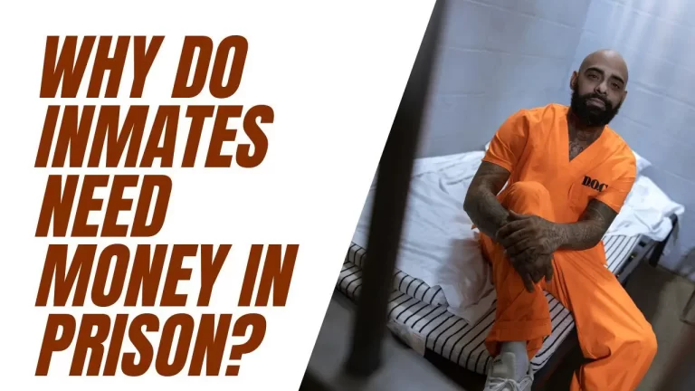 Why Do Inmates Need Money
